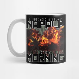 I Love the Small of Napalm in the Morning Mug